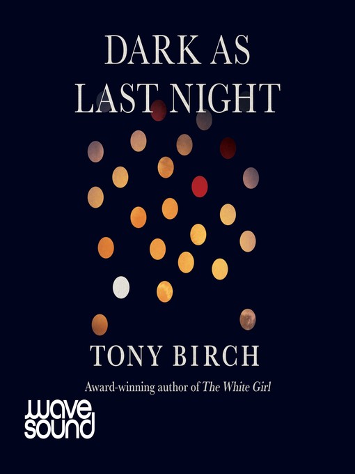Title details for Dark As Last Night by Tony Birch - Available